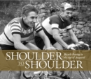 Image for Shoulder to Shoulder: Bicycle Racing in the Age of Anquetil