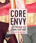 Image for Core envy: a 3-step guide to a strong, sexy core