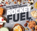 Image for Rocket fuel: power-packed food for sports and adventure