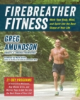 Image for Firebreather fitness: work your body, mind and spirit into the best shape of your life