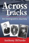Image for Across the Tracks: An Immigrant&#39;s. Journey