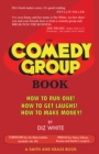 Image for Comedy Group Book: How to Run One! How to Get Laughs! How to Make Money!