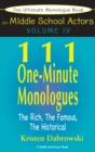 Image for Ultimate Monologue Book for Middle School Actors Volume IV: 111 One-Minute Monologues, The Rich, The Famous, The Historical