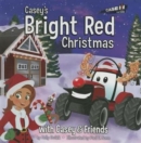 Image for Casey&#39;s Bright Red Christmas : With Casey &amp; Friends