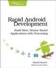 Image for Rapid Android development  : build rich, sensor-based applications with processing