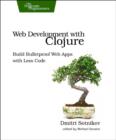 Image for Web development with Clojure  : build bulletproof web apps with less code