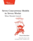 Image for Seven concurrency models in seven weeks  : when threads unravel