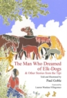 Image for The man who dreamed of elk-dogs: &amp; other stories from the tipi