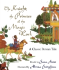 Image for The knight, the princess &amp; the magic rock: a classic Persian tale
