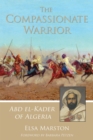 Image for The Compassionate Warrior : Abd el-Kader of Algeria