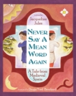 Image for Never say a mean word again: a tale from Medieval Spain