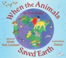 Image for When the Animals Saved Earth : An Eco-Fable