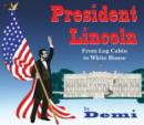 Image for President Lincoln : From Log Cabin to White House