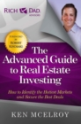 Image for The advanced guide to real estate investing: how to identify the hottest markets and secure the best deals