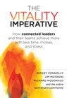 Image for Vitality Imperative: How connected leaders and their teams achieve more with less time, money, and stress