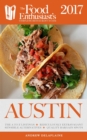 Image for Austin - 2017: The Food Enthusiast&#39;s Complete Restaurant Guide