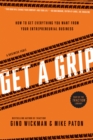 Image for Get a grip: an entrepreneurial fable...your journey to get real, get simple, and get results