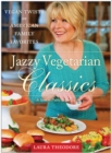 Image for Jazzy vegetarian classics: vegan twists on American family favorites
