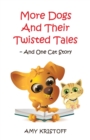 Image for More Dogs and Their Twisted Tales--and One Cat Story