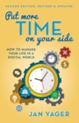 Image for Put More Time on Your Side : How to Manage Your Life in a Digital World (Second Edition, Revised and Updated) (Second Edition, Revised &amp; Updated)