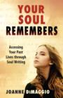 Image for Your soul remembers  : accessing your past lives through soul writing