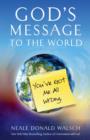 Image for God&#39;s message to the world  : you&#39;ve got me all wrong