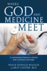 Image for Where Science and Medicine Meet : A Conversation Between a Doctor and a Spiritual Messenger
