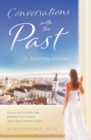 Image for Conversations with the Past : A Journey Home How to Let Go of the Past, Redefine Your Present, and Create a Positive Future