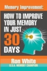 Image for Memory Improvement : How To Improve Your Memory In Just 30 Days