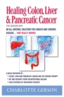 Image for Healing Colon, Liver &amp; Pancreatic Cancer - The Gerson Way
