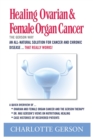 Image for Healing Ovarian &amp; Female Organ Cancer