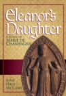 Image for Eleanor&#39;s Daughter : A Novel of Marie de Champagne