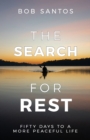 Image for The Search for Rest : Fifty Days to a More Peaceful Life