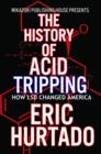 Image for History of Acid Tripping: How LSD Changed America