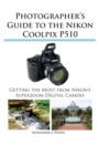 Image for Photographer&#39;s Guide to the Nikon Coolpix P510
