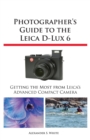 Image for Photographer&#39;s Guide to the Leica D-Lux 6