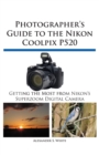 Image for Photographer&#39;s Guide to the Nikon Coolpix P520