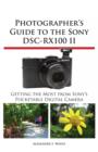 Image for Photographer&#39;s Guide to the Sony DSC-RX100 II: Getting the Most from Sony&#39;s Pocketable Digital Camera