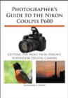 Image for Photographer&#39;s Guide to the Nikon Coolpix P600: Getting the Most from Nikon&#39;s Superzoom Digital Camera