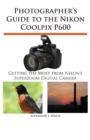 Image for Photographer&#39;s Guide to the Nikon Coolpix P600