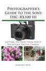 Image for Photographer&#39;s Guide to the Sony DSC-Rx100 III