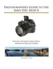 Image for Photographer&#39;s Guide to the Sony DSC-RX10 II