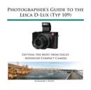 Image for Photographer&#39;s Guide to the Leica D-Lux (Typ 109)