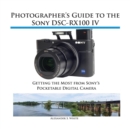 Image for Photographer&#39;s Guide to the Sony Dsc-Rx100 IV