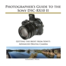 Image for Photographer&#39;s Guide to the Sony Dsc-Rx10 II