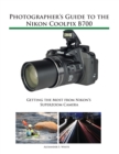 Image for Photographer&#39;s Guide to the Nikon Coolpix B700