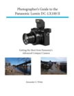 Image for Photographer&#39;s Guide to the Panasonic Lumix Dc-Lx100 II