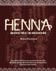 Image for Henna sourcebook  : traditional henna motifs from the Middle East, North Africa, Pakistan, China and India