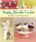 Image for Simply adorable crochet  : 50 of the cutest projects ever