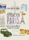 Image for Citysketch Paris : Nearly 100 Creative Prompts for Sketching the City of Lights